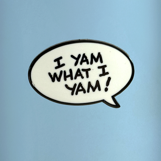 I Yam What I Yam Enamel Pin